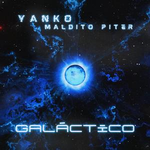 Galáctico (feat. Maldito Piter & Yanko)