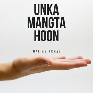 Unka Mangta Hoon (feat. Mariam Akmal)