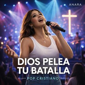 Dios Pelea Tu Batalla (Pop Cristiano)