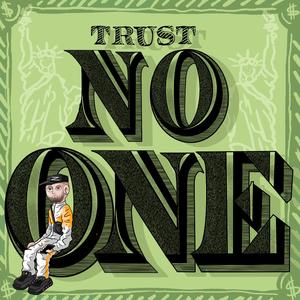 Trust no one