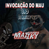 DJ MAIIKY - INVOC4ÇÃO DO MAU 1.0