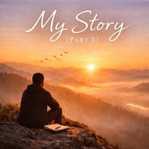My Story - मेरो कथा (Part 3/भाग ३)