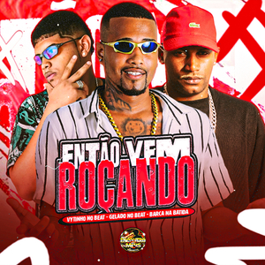 Então Vem Roçando