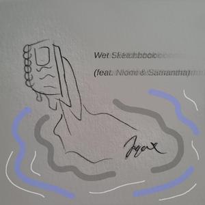 Wet Sketchbook (feat. Niomi & Samantha)