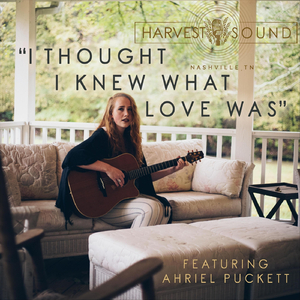 I Thought I Knew What Love Was (feat. Ahriel Puckett)