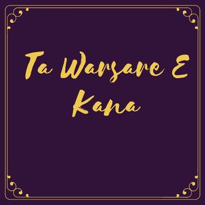Ta Warsare E Kana