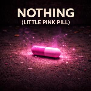 Nothing (little pink pill) (Radio Edit)