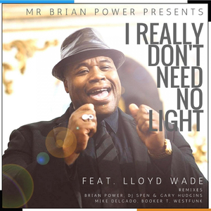 I Really Don't Need No Light (Mike Delgado Remix)