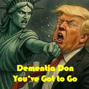 Dementia Don You've Got to Go