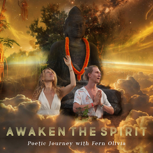 Awaken the Spirit (Poetic Journey with Fern Olivia) (Spoken Word Version)