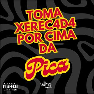 Toma Xerec4d4 por Cima da Pica