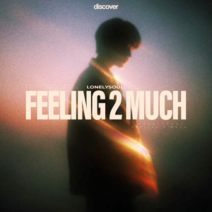 FEELING 2 MUCH