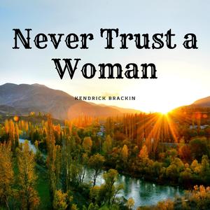 Never Trust a Woman