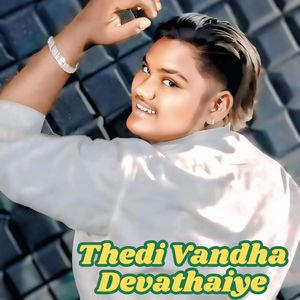 Thedi Vandha Devathaiye