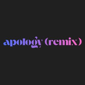 Apology (remix)