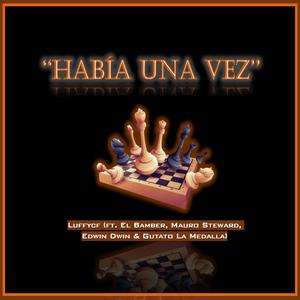 Habia Una Vez (feat. El Bamber, Edwin Dwin, Mauro Steward & Gutato la Medalla)
