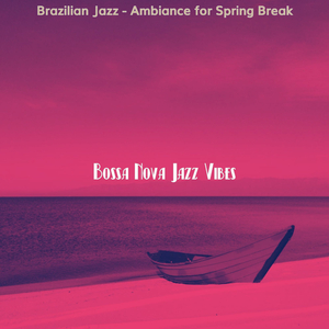 Dream Like Saxophone Bossa Nova - Vibe for Spring Break