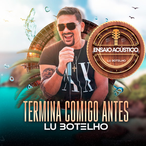 Termina Comigo Antes (Ensaio Acústico)
