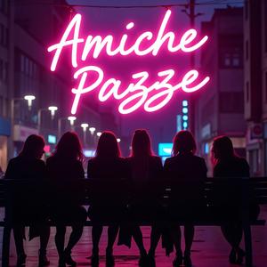 Amiche Pazze (with Alessandro Garruso)