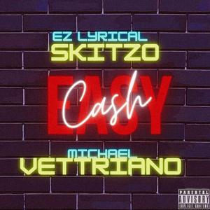 Easy Cash (feat. Ez Lyrical Skitzo & Michael Vettriano)
