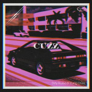 Cuzz (feat. Yung Chille)