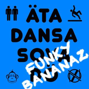 Äta dansa sova dö (Funky Bananaz)