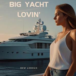 Big Yacht Lovin'