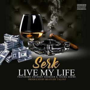 SERK (LIVE MY LIFE) (feat. ANTHONY SHEEHAN & YOUNG SKEME) (Live)