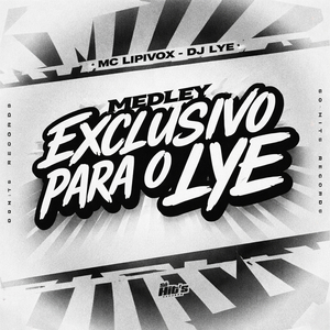 MEDLEY EXCLUSIVO PARA O LYE