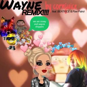 Wayne (feat. BEATRICE & PAW Patrol) (Remix)