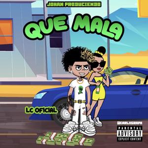 Que Mala