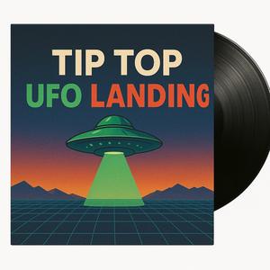 TIP TOP (UFO LANDING)