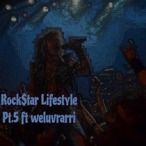 Rock$tar Life$tyle, Pt. 5 (feat. weluvrarri)