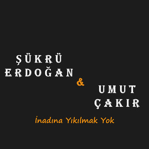 İnadına Yıkılmak Yok