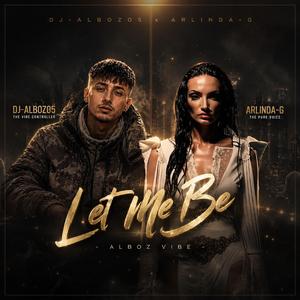LET ME BE- ALBOZ VIBE (feat. ArLinda - G)