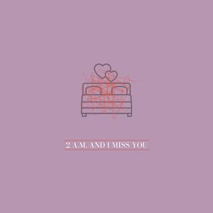 2 A.M. And I Miss You