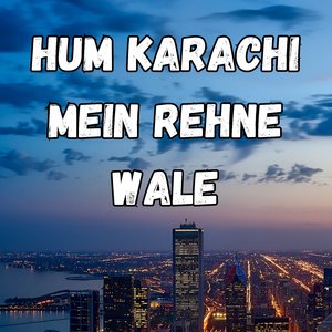 Hum Karachi Mein Rehne Wale