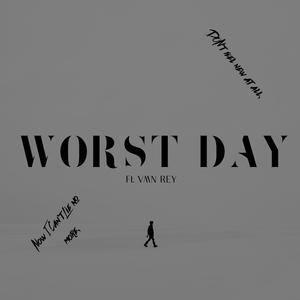 Worst Day. (feat. VMN REY)