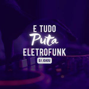 E tudo puta eletrofunk