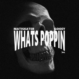 What's Poppin' (feat. Gooey)