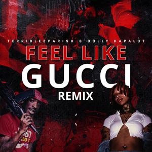 Feel Like Gucci (feat. Dolly Kapalot) (Remix)