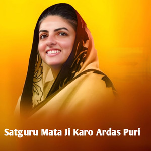Satguru Mata Ji Karo Ardas Puri