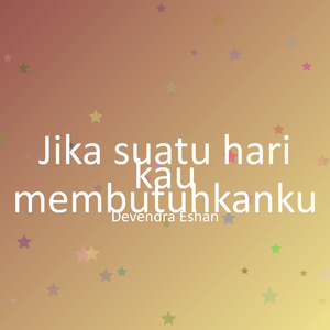 Jika suatu hari kau membutuhkanku
