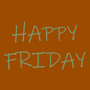 Happy Friday