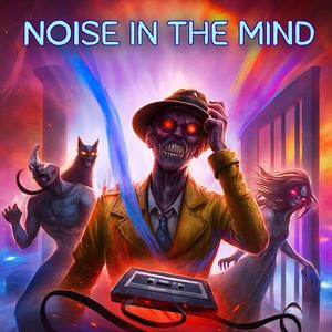 NOISE IN THE MIND (Super Slowed)