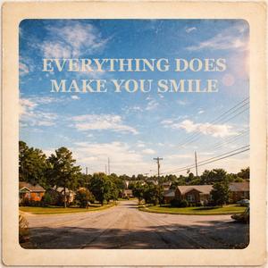Everything does make you smile