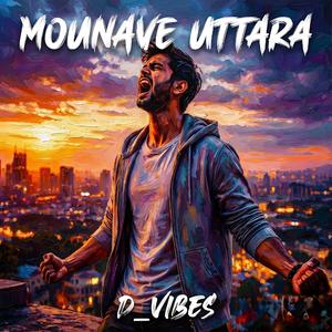 Mounave Uttara (ಮೌನವೇ ಉತ್ತರ)