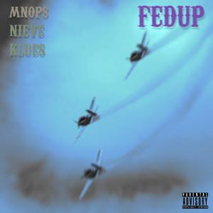 Fedup (feat. Nieve & Klues)