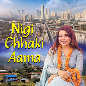 Nigi Chhanki Aama