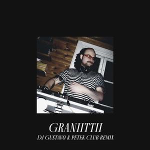 Graniittii (DJ Gu$tavo & Petek Club Remix)
